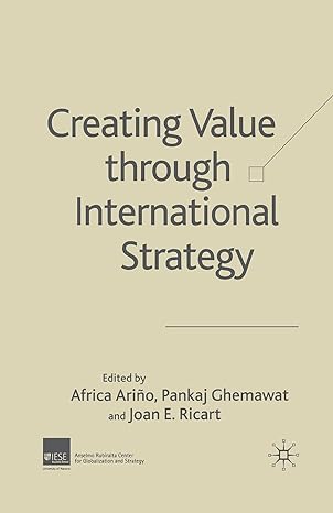 creating value through international strategy 1st edition pankaj ghemawat ,joan e ricart ,a arino 1349517348,