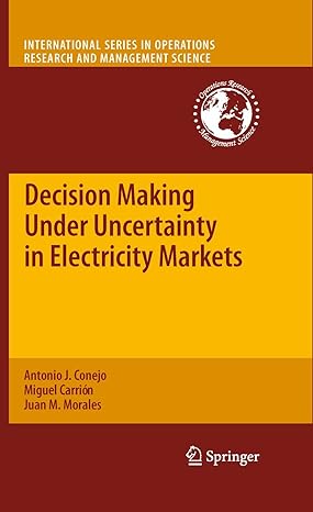 decision making under uncertainty in electricity markets 2010th edition antonio j conejo ,miguel carrion