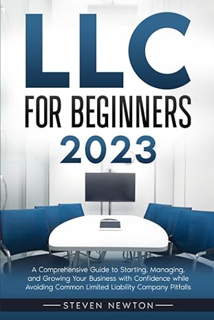 llc for beginners 2023 a comprehensive guide to starting managing and growing your business with confidence