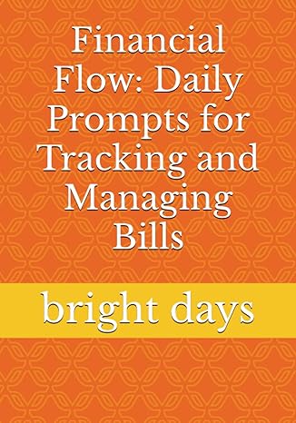 financial flow daily prompts for tracking and managing bills 1st edition bright days b0cccvpxmq