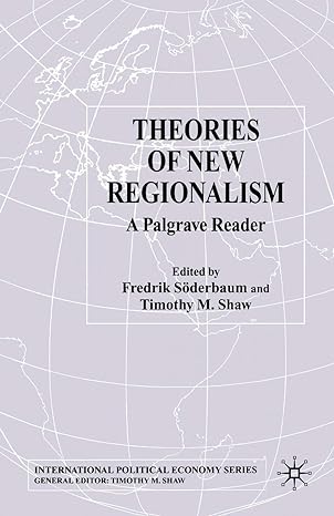 theories of new regionalism a palgrave macmillan reader 1st edition f soderbaum ,t shaw 134950792x,