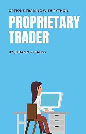 proprietary trader options trading with python 4th edition johann strauss ,alice schwartz b0ctzdcfmb