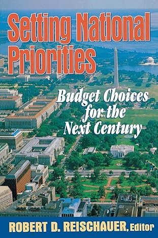 setting national priorities budget choices for the next century 1st edition robert d reischauer 0815773978,