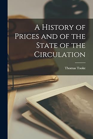 a history of prices and of the state of the circulation 1st edition thomas tooke 1016149204, 978-1016149204