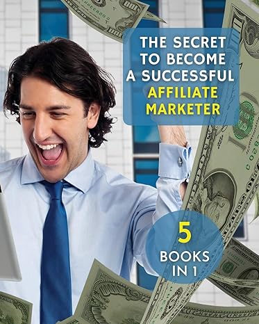 the secret to become a successful affiliate marketer 1st edition business international social academy ,mr