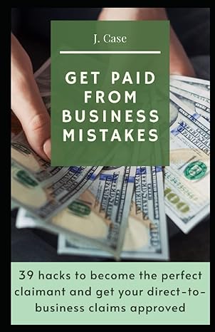 get paid from business mistakes 39 hacks to become the perfect claimant and get your direct to business