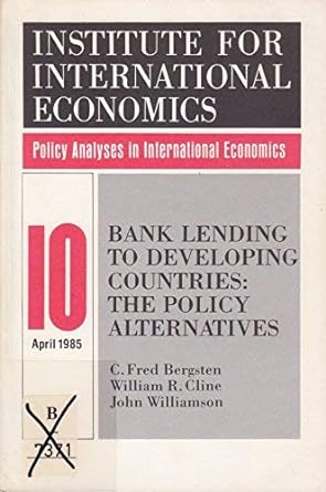 bank lending to developing countries 1st edition c fred bergsten ,william cline ,john williamson 0881320323,