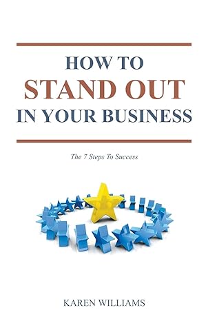 how to stand out in your business the 7 steps to success 1st edition karen williams 1849143099, 978-1849143097