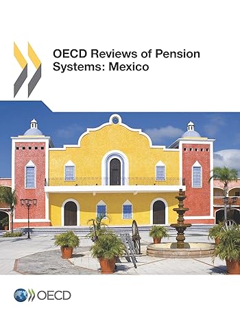 oecd reviews of pension systems mexico 1st edition oecd organisation for economic co operation and