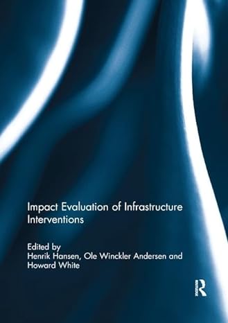 impact evaluation of infrastructure interventions 1st edition henrik hansen ,ole winckler andersen ,howard