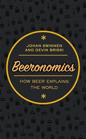 beeronomics how beer explains the world 1st edition johan swinnen ,devin briski 0198808305, 978-0198808305