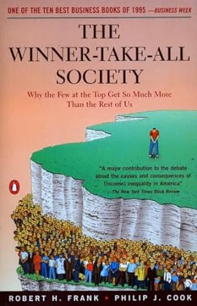 the winner take all society why the few at the top get so much more than the rest of us 1st edition robert h
