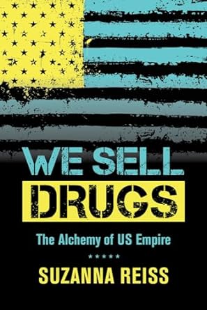 we sell drugs the alchemy of us empire 1st edition suzanna reiss 0520280784, 978-0520280786