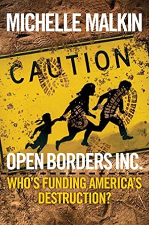 open borders inc whos funding americas destruction 1st edition michelle malkin 1621579719, 978-1621579717