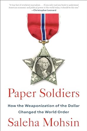 paper soldiers how the weaponization of the dollar changed the world order 1st edition saleha mohsin