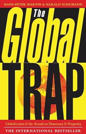 the global trap globalization and the assault on prosperity and democracy 1st edition hans peter martin