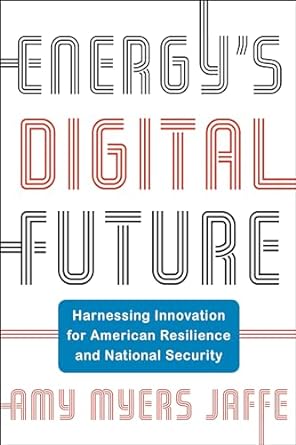 energys digital future harnessing innovation for american resilience and national security 1st edition amy