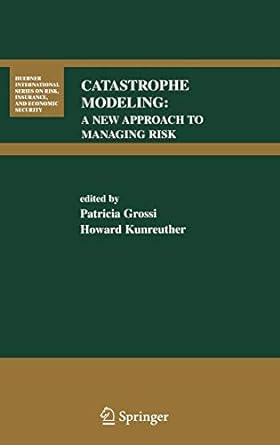 catastrophe modeling a new approach to managing risk 2005th edition patricia grossi ,howard kunreuther