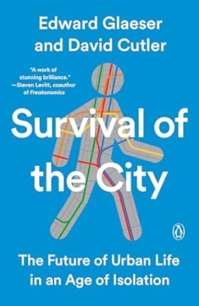 survival of the city the future of urban life in an age of isolation 1st edition edward glaeser ,david cutler