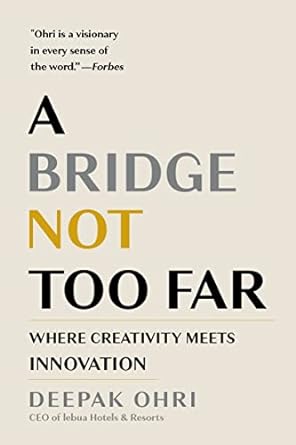 a bridge not too far where creativity meets innovation 1st edition deepak ohri 1957807830, 978-1957807836