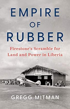 empire of rubber firestones scramble for land and power in liberia 1st edition gregg mitman 1620973774,
