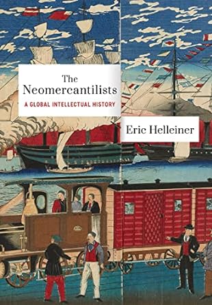 the neomercantilists a global intellectual history 1st edition eric helleiner 1501760122, 978-1501760129