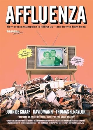 affluenza how overconsumption is killing us and how to fight back 1st edition john de graaf ,david wann