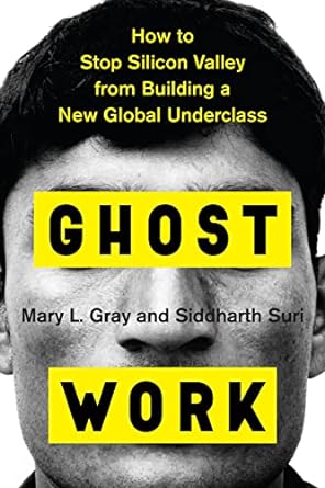 ghost work how to stop silicon valley from building a new global underclass 1st edition mary l gray