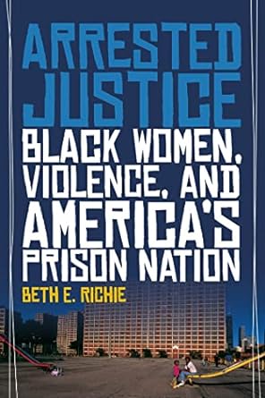 arrested justice black women violence and americas prison nation 5th/26th/12th edition beth e richie