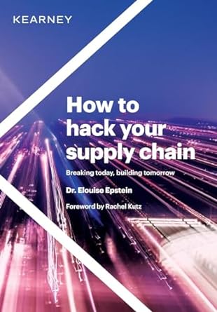 how to hack your supply chain breaking today building tomorrow 1st edition dr elouise epstein ,rachel kutz