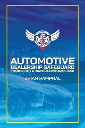 automotive dealership safeguard cybersecurity and financial compliance guide 1st edition brian ramphal