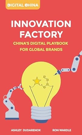 innovation factory chinas digital playbook for global brands 1st edition ashley dudarenok ,ron wardle