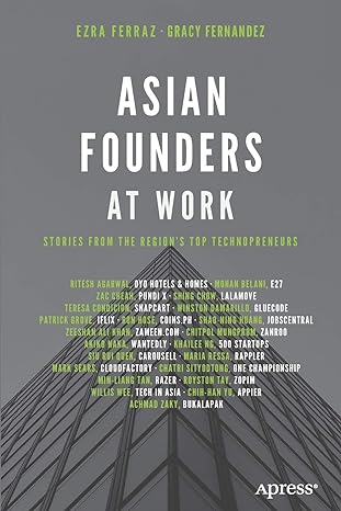 asian founders at work stories from the region s top technopreneurs 1st edition ezra ferraz ,gracy fernandez