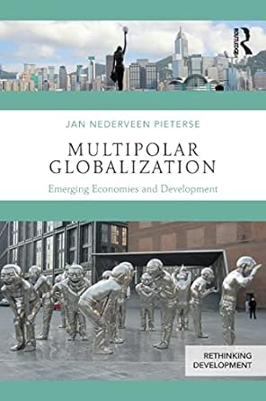 multipolar globalization 1st edition jan nederveen pieterse 1138232289, 978-1138232280