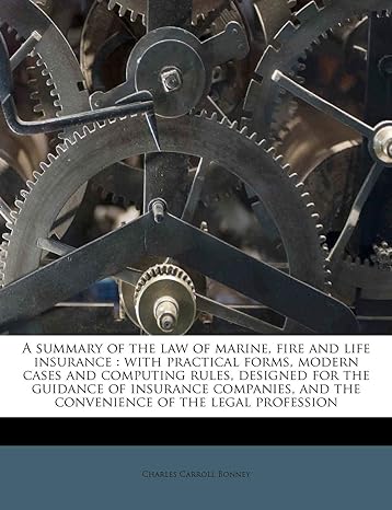 a summary of the law of marine fire and life insurance with practical forms modern cases and computing rules