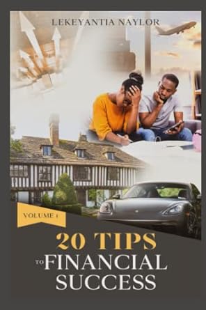 20 tips to financial success 1st edition mrs lekeyantia naylor 979-8753954022