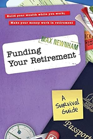 funding your retirement a survival guide 1st edition max newnham 0730375080, 978-0730375081