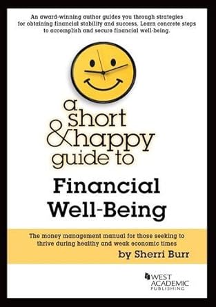 a short and happy guide to financial well being 1st edition sherri burr 1628100397, 978-1628100396