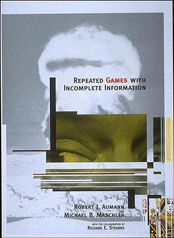 repeated games with incomplete information 1st edition robert j j aumann ,michael maschler ,richard sterns
