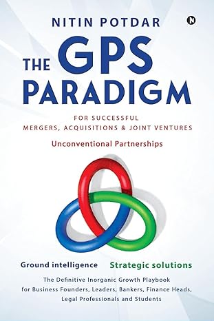 the gps paradigm for successful mergers acquisitions and joint ventures 1st edition nitin potdar 163832574x,