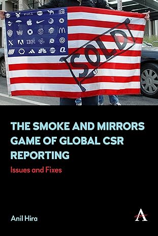 the smoke and mirrors game of global csr reporting issues and fixes 1st edition anil hira 1839988061,