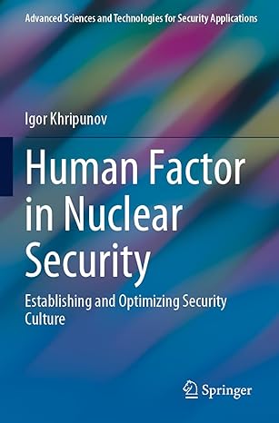 human factor in nuclear security establishing and optimizing security culture 2023rd edition igor khripunov