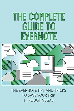 the complete guide to evernote the evernote tips and tricks to save your trip through vegas powerful guide