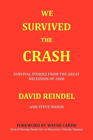 we survived the crash survival stories from the great recession 1st edition david reindel 1469126176,