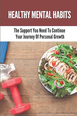 healthy mental habits the support you need to continue your journey of personal growth how to overcome past