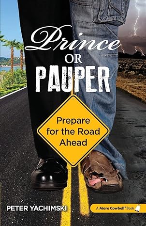 prince or pauper prepare for the road ahead 1st edition peter m yachimski 0986053899, 978-0986053894
