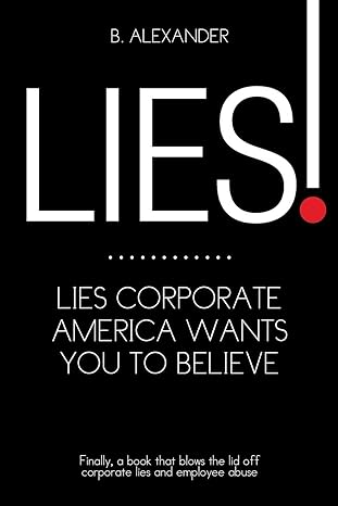 lies lies corporate america wants you to believe 1st edition b alexander 1499025270, 978-1499025279