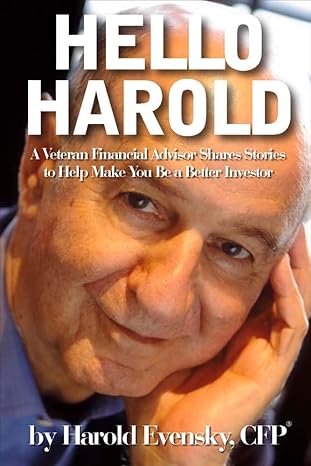 hello harold a veteran financial advisor shares stories to help make you be a better investor 1st edition