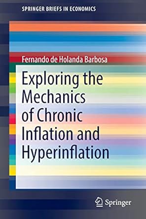 exploring the mechanics of chronic inflation and hyperinflation 1st edition fernando de holanda barbosa