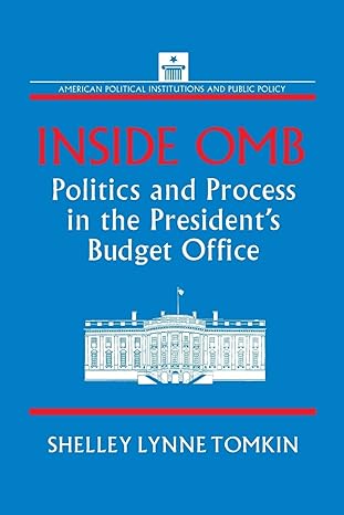 inside omb politics and process in the president s budget office 1st edition shelley lynne tomkin 1563244551,